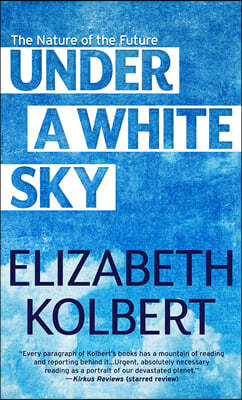 Under a White Sky: The Nature of the Future