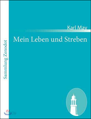 Mein Leben und Streben: Selbstbiographie von Karl May