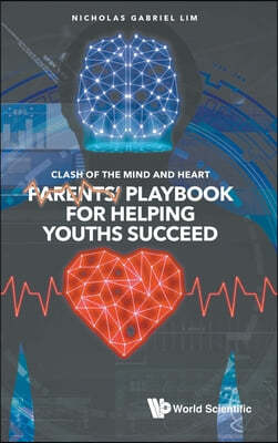Clash of the Mind and Heart: Parents' Playbook for Helping Youths Succeed