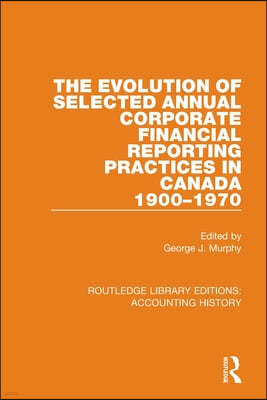 Evolution of Selected Annual Corporate Financial Reporting Practices in Canada, 1900-1970