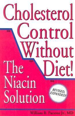 Cholesterol Control Without Diet!: The Niacin Solution