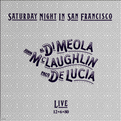 Al Di Meola,John Mclaughlin,Paco De Lucia — Saturday Night In San Francisco 앨범 커버