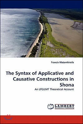 The Syntax of Applicative and Causative Constructions in Shona