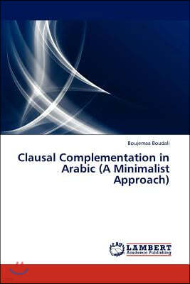 Clausal Complementation in Arabic (A Minimalist Approach)