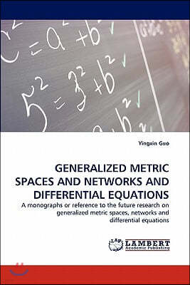 Generalized Metric Spaces and Networks and Differential Equations