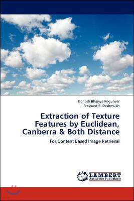 Extraction of Texture Features by Euclidean, Canberra & Both Distance