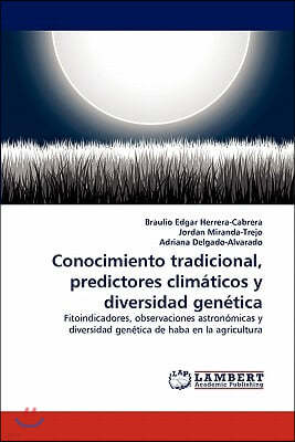 Conocimiento tradicional, predictores climaticos y diversidad genetica