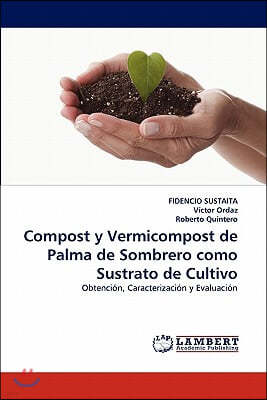 Compost y Vermicompost de Palma de Sombrero Como Sustrato de Cultivo