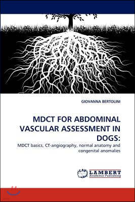 Mdct for Abdominal Vascular Assessment in Dogs