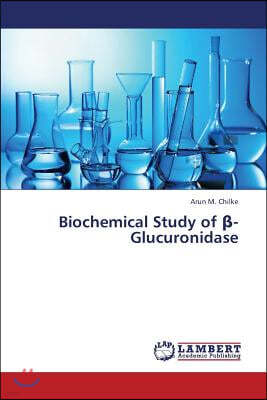 Biochemical Study of -Glucuronidase