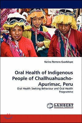 Oral Health of Indigenous People of Challhuahuacho-Apurimac, Peru