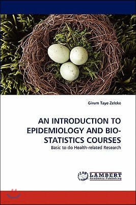 An Introduction to Epidemiology and Bio-Statistics Courses