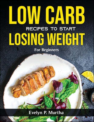 Low Carb Recipes to Start Losing Weight