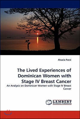 The Lived Experiences of Dominican Women with Stage IV Breast Cancer