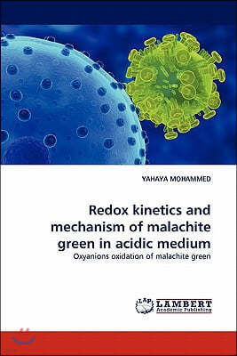 Redox Kinetics and Mechanism of Malachite Green in Acidic Medium