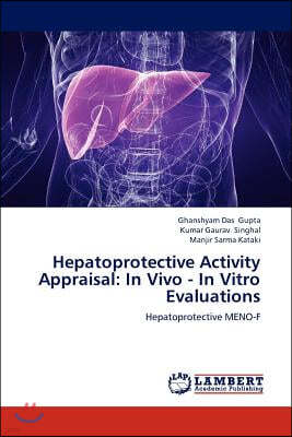 Hepatoprotective Activity Appraisal: In Vivo - In Vitro Evaluations