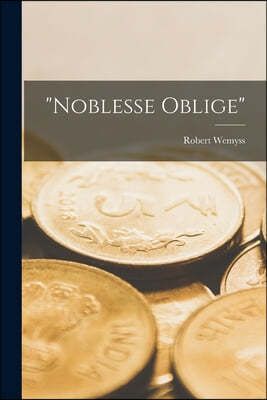 "Noblesse Oblige" [microform]