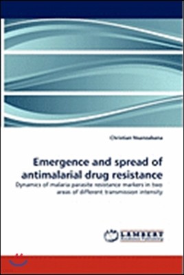 Emergence and spread of antimalarial drug resistance