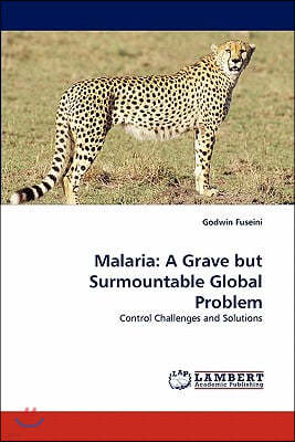 Malaria: A Grave But Surmountable Global Problem