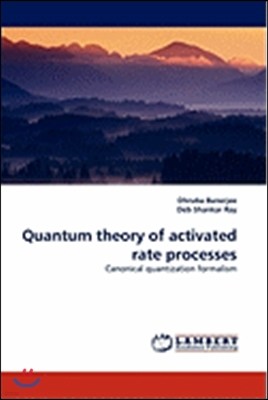 Quantum Theory of Activated Rate Processes