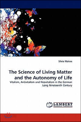 The Science of Living Matter and the Autonomy of Life