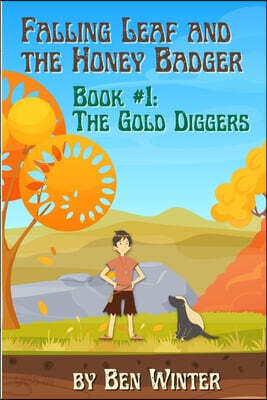 Falling Leaf and the Honey Badger - Book #1: The Gold Diggers
