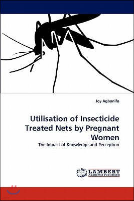 Utilisation of Insecticide Treated Nets by Pregnant Women