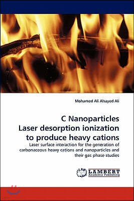 C Nanoparticles Laser Desorption Ionization to Produce Heavy Cations