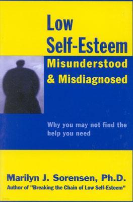 Low Self-Esteem, Misunderstood and Misdiagnosed