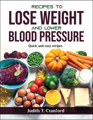 Recipes to Lose Weight and Lower Blood Pressure