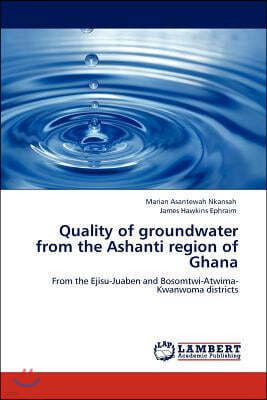 Quality of Groundwater from the Ashanti Region of Ghana