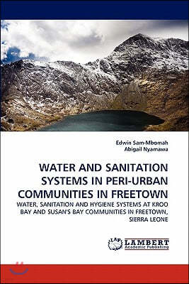 Water and Sanitation Systems in Peri-Urban Communities in Freetown