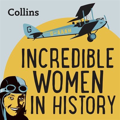 [US Eng] INCREDIBLE WOMEN IN HISTORY: For ages 7-11 -Collins