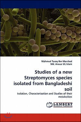 Studies of a New Streptomyces Species Isolated from Bangladeshi Soil