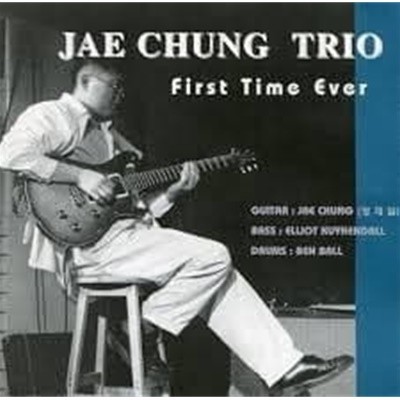 翭 Ʈ (Jae Chung Trio) / First Time Ever ()