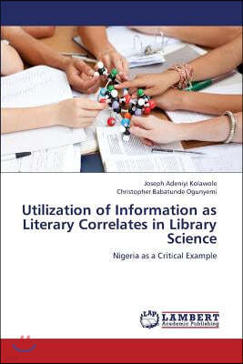 Utilization of Information as Literary Correlates in Library Science