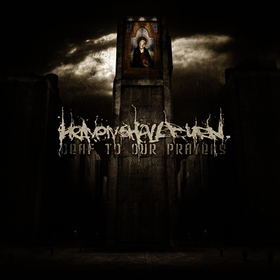 Heaven Shall Burn — Deaf To Our Prayers (Re-issue 2022) 앨범 커버