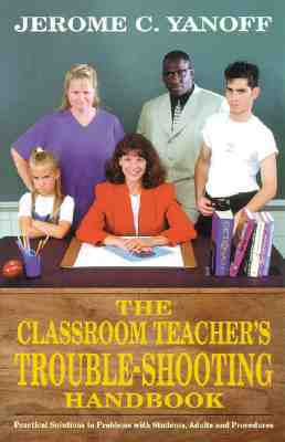 The Classroom Teacher's Trouble-Shooting Handbook