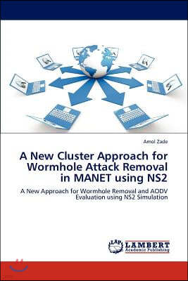 A New Cluster Approach for Wormhole Attack Removal in MANET using NS2