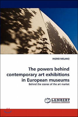 The Powers Behind Contemporary Art Exhibitions in European Museums