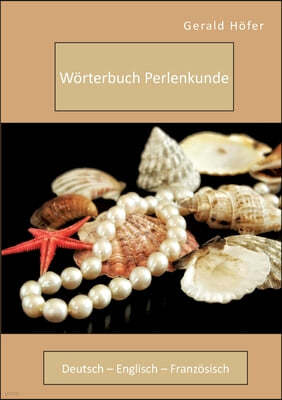 Worterbuch Perlenkunde. Deutsch - Englisch - Franzosisch