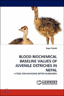 Blood Biochemical Baseline Values of Juvenile Ostriches in Nepal