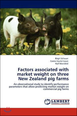 Factors associated with market weight on three New Zealand pig farms