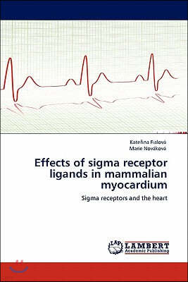 Effects of SIGMA Receptor Ligands in Mammalian Myocardium