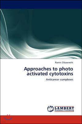 Approaches to photo activated cytotoxins