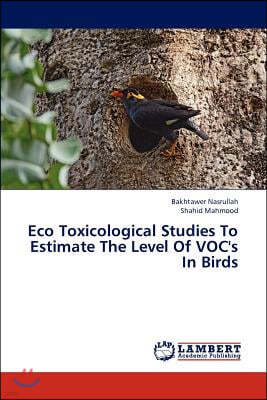 Eco Toxicological Studies to Estimate the Level of Voc's in Birds