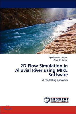 2D Flow Simulation in Alluvial River Using Mike Software