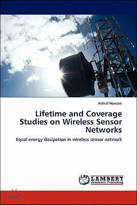 Lifetime and Coverage Studies on Wireless Sensor Networks