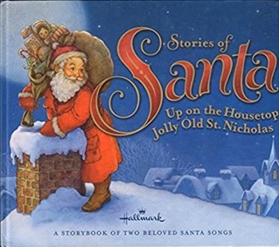 Hallmark Stories of Santa: Up on the Housetop / Jolly Old St. Nicholas (A Storybook of Two Beloved Santa Songs)