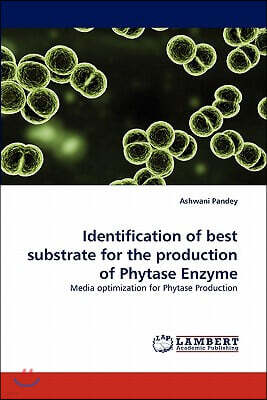 LAP Lambert Academic Publishing Identification of Best Substrate for the Production of Phytase Enzyme